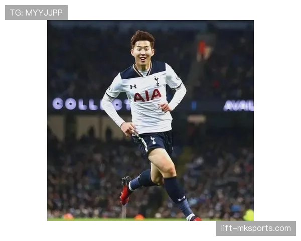 孙兴慜力量与爆发力显著提升，强势表现助热刺再创辉煌