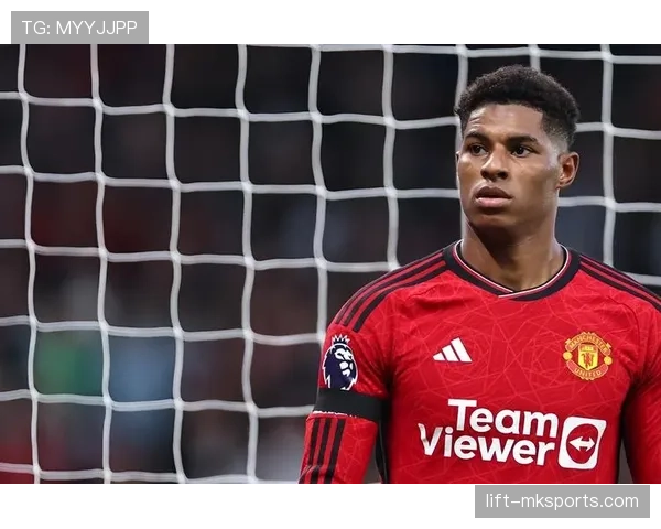 拉什福德精彩射门助球队逆转，稳健表现引关注